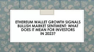 ethereum wallet growth signals bullish market sentiment what does it mean for investors in 2023