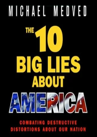 ❤READ❤ [PDF]  The 10 Big Lies About America: Combating Destructive Distortions A