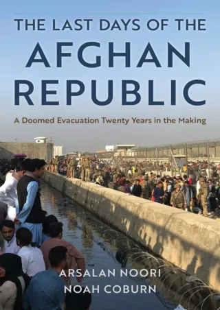 ⭐DOWNLOAD⚡/PDF  The Last Days of the Afghan Republic: A Doomed Evacuation Twenty