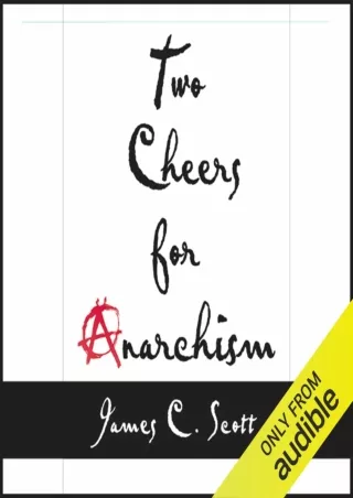 get [PDF] ⭐DOWNLOAD⚡ Two Cheers for Anarchism: Six Easy Pieces on Autonomy, Dign