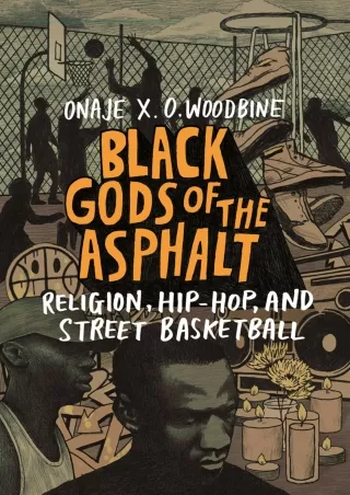 PDF/❤READ❤  Black Gods of the Asphalt: Religion, Hip-Hop, and Street Basketball