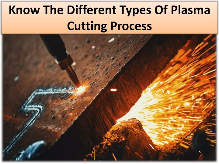 know the different types of plasma cutting process