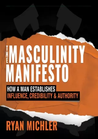 [PDF] ⭐DOWNLOAD⚡  The Masculinity Manifesto: How a Man Establishes Influence, Cr