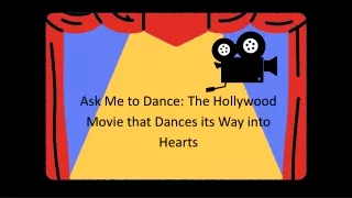 Ask Me to Dance The Hollywood Movie that Dances its Way into Hearts