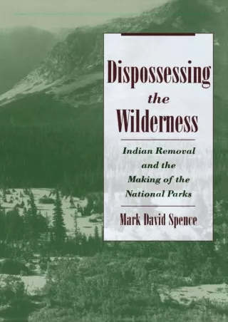 [PDF ❤READ❤ ONLINE] Dispossessing the Wilderness: Indian Removal and the Making