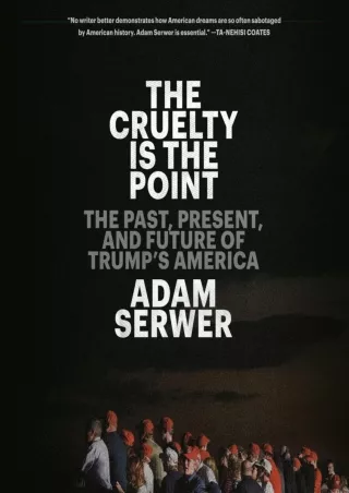 ❤READ❤ ebook [PDF]  The Cruelty Is the Point: The Past, Present, and Future of T