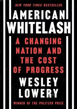 PDF/❤READ/DOWNLOAD⚡  American Whitelash: A Changing Nation and the Cost of Progr