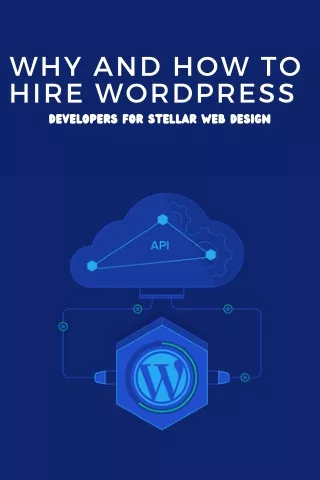 Why and How to Hire WordPress Developers for Stellar Web Design