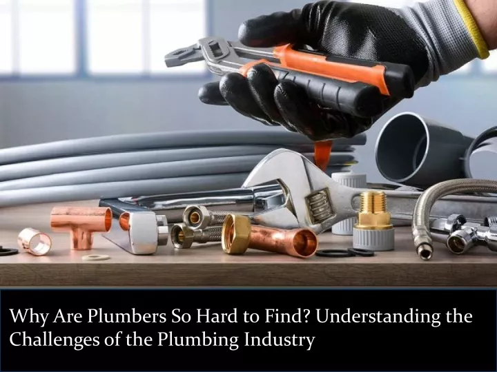 why are plumbers so hard to find understanding