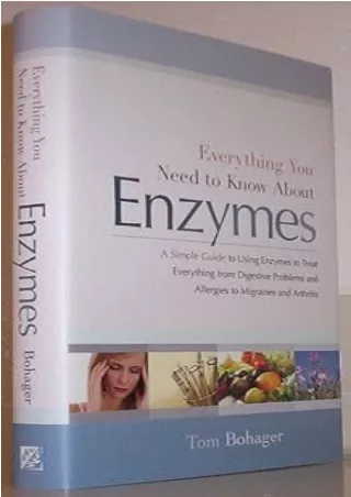 [DOWNLOAD]⚡️PDF✔️ Everything You Need to Know About Enzymes: A Simple Guide to Using Enzymes to Treat Everything from Di