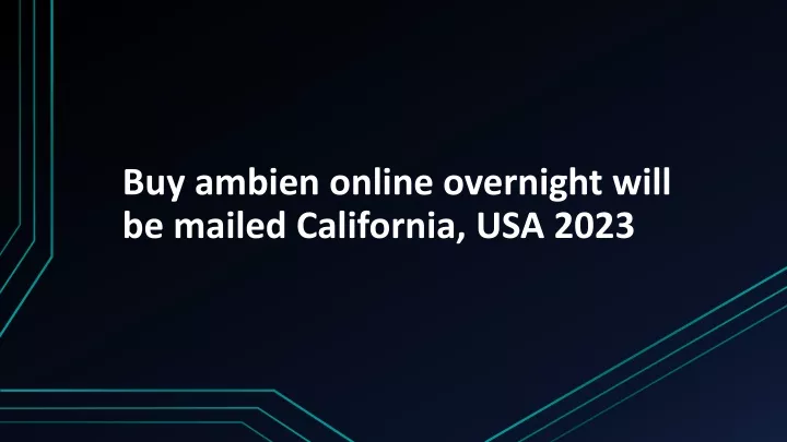 buy ambien online overnight will be mailed california usa 2023