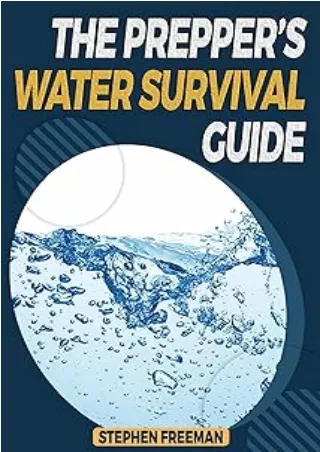 Ebook❤️(download)⚡️ Preppers Water Survival Guide: Long Term Ultimate Survival Bible / Effective ways to Find, Collect,