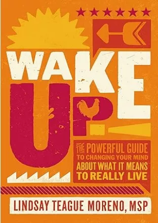 download⚡️[EBOOK]❤️ Wake Up!: The Powerful Guide to Changing Your Mind About What It Means to Really Live