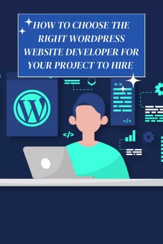 How To Choose the Right WordPress Website Developer For Your Project to hire