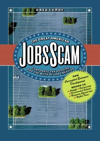 book❤️[READ]✔️ The Great American Jobs Scam: Corporate Tax Dodging and the Myth of Job Creation