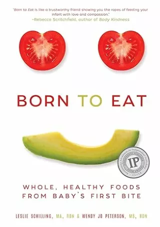 book❤️[READ]✔️ Born to Eat: Whole, Healthy Foods from Baby's First Bite