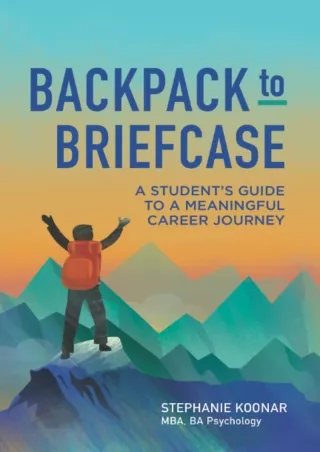 ❤️PDF⚡️ Backpack to Briefcase: A Student's Guide to a Meaningful Career Journey