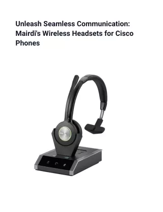 Unleash Seamless Communication_ Mairdi's Wireless Headsets for Cisco Phones