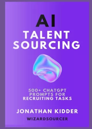 PDF✔️Download❤️ AI Talent Sourcing: How to Use AI ChatGPT Prompts to Automate Talent Sourcing