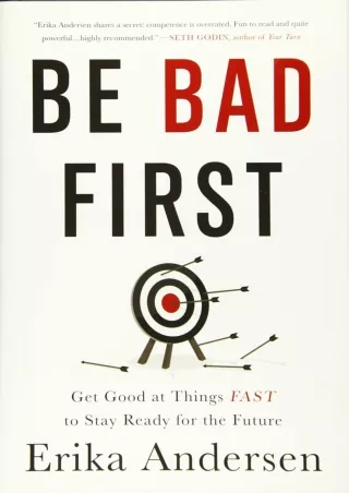 book❤️[READ]✔️ Be Bad First: Get Good at Things Fast to Stay Ready for the Future
