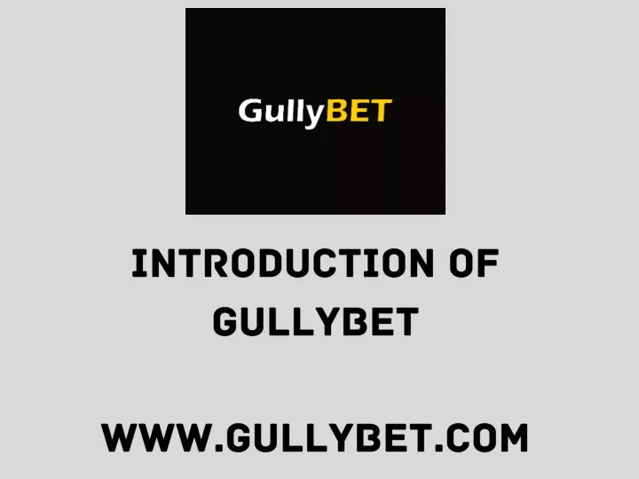introduction of gullybet www gullybet com