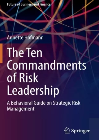 Download⚡️PDF❤️ The Ten Commandments of Risk Leadership: A Behavioral Guide on Strategic Risk Management (Future of Busi
