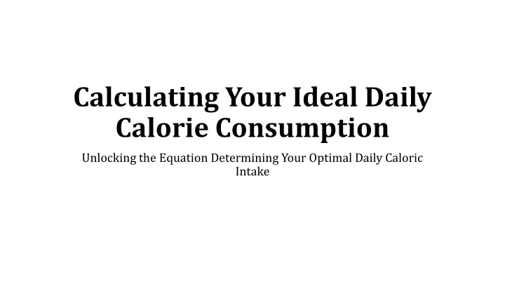 calculating your ideal daily calorie consumption