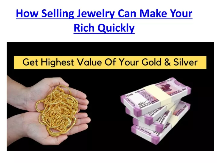 how selling jewelry can make your rich quickly