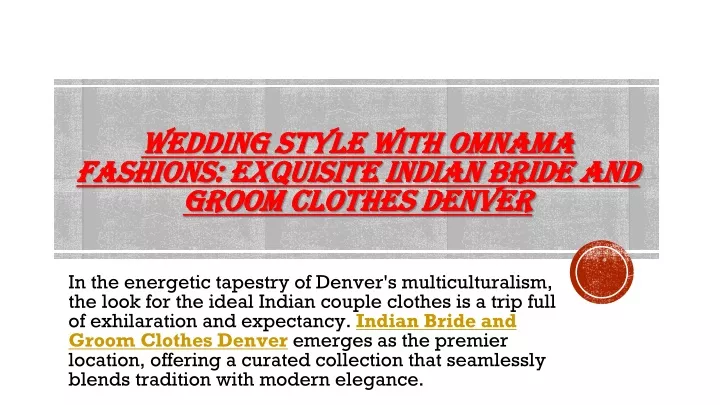 wedding style with omnama fashions exquisite indian bride and groom clothes denver