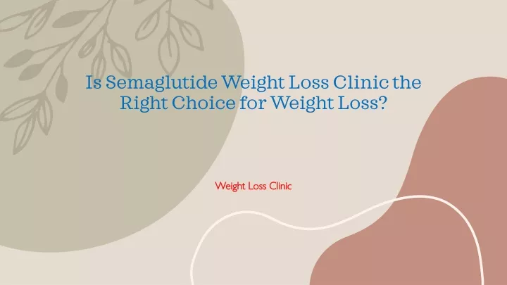is semaglutideweight loss clinic the right choice