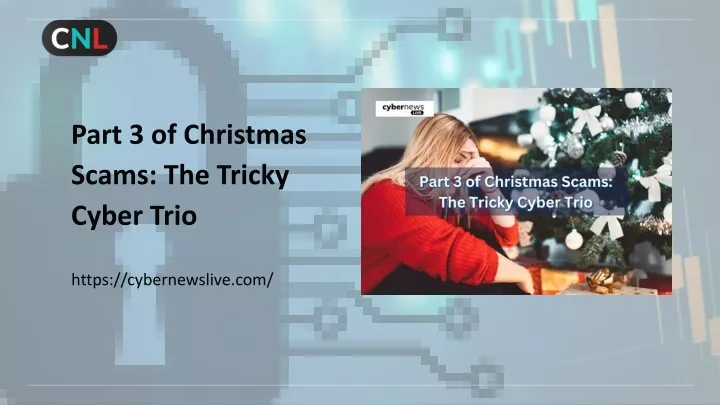 part 3 of christmas scams the tricky cyber trio