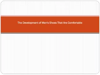The Development of Men's Shoes That Are Comfortable