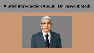 A Brief Introduction About - Dr. Jasvant Modi