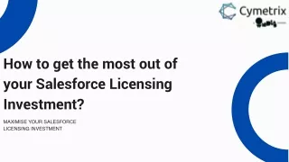 How to get the most out of your Salesforce Licensing Investment