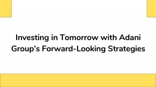 Investing in Tomorrow with Adani Group’s Forward-Looking Strategies