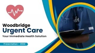 Woodbridge Urgent Care: Your Immediate Health Solution