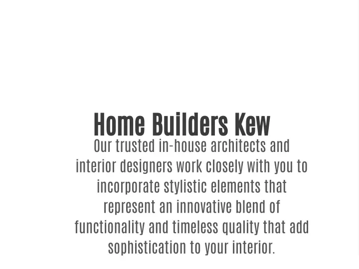 home builders kew our trusted in house architects