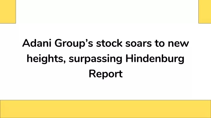 adani group s stock soars to new heights