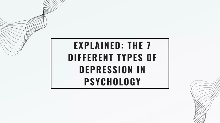 explained the 7 different types of depression