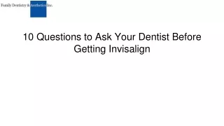 Ten Questions to Ask Your Dentist Before Getting Invisalign | Family Dentistry
