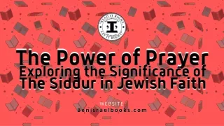 The Power of Prayer Exploring the Significance of the Siddur in Jewish Faith
