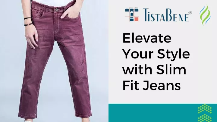 elevate your style with slim fit jeans