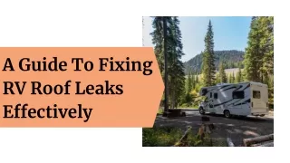 A Guide To Fixing RV Roof Leaks Effectively