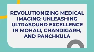Advanced Imaging Solutions Ultrasound Excellence Across Mohali, Chandigarh, and Panchkula