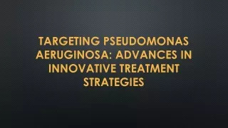 Pseudomonas Aeruginosa Infection Treatment Market Growth, Shares, Future Trends