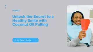 Coconut Oil Magic: Unlocking the Secret to a Radiant, Healthy Smile