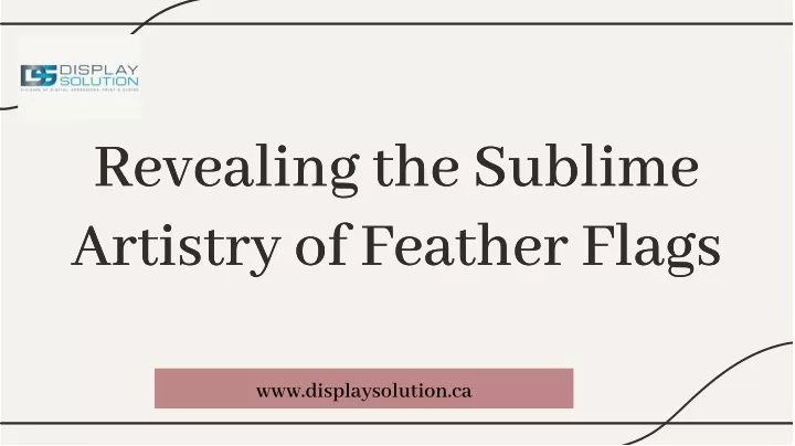 revealing the sublime artistry of feather flags