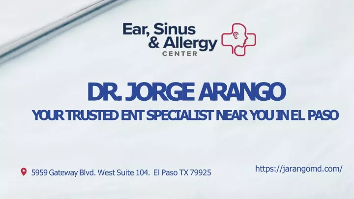 dr jorge arango your trusted ent specialist near