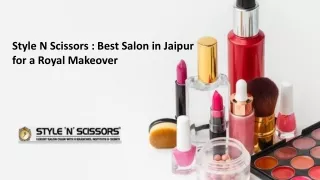 Style N Scissors  Best Salon in Jaipur for a Royal Makeover