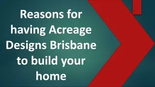 Reasons for having Acreage Designs Brisbane to build your home